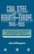 Coal, Steel, and the Rebirth of Europe, 1945-1955