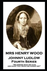 Mrs Henry Wood - Johnny Ludlow - Fourth Series