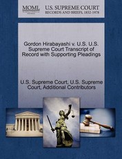 Gordon Hirabayashi v. U.S. U.S. Supreme Court Transcript of Record with Supporting Pleadings