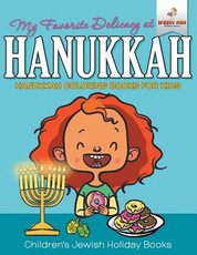 My Favorite Delicacy At Hanukkah - Hanukkah Coloring Books for Kids Children's Jewish Holiday Books