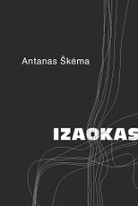 IZAOKAS: vienas paskutinių A. Škėmos kūrinių, kuriame aistringai ir su geliančia ironija svarstomi kaltės ir keršto, laisvės ir prasmės absurdiškame pasaulyje klausimai