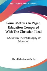 Some Motives In Pagan Education Compared With The Christian Ideal