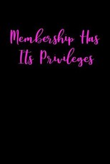 Membership Has Its Privileges