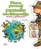 Mano pirmoji pasaulio enciklopedija. Atlasas su paveikslėliais