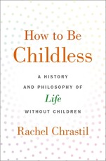 How to Be Childless