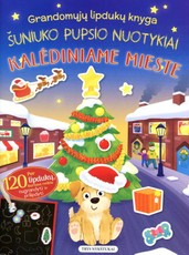Šuniuko Pupsio nuotykiai kalėdiniame mieste: grandomųjų lipdukų knyga per 120 lipdukų, kuriuos reikia nugrandyti ir prilipdyti