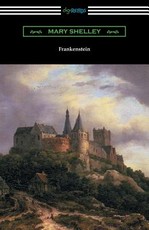 Frankenstein (with an Introduction by Sir Walter Scott)