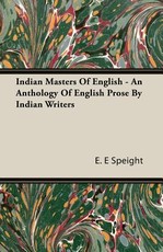 Indian Masters of English - An Anthology of English Prose by Indian Writers