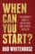 When Can You Start?