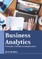 Business Analytics: Principles, Concepts and Applications