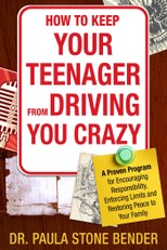 How to Keep Your Teenager From Driving You Crazy: A Proven Program for Encouraging Responsibility, Enforcing Limits and Restoring Peace to Your Family