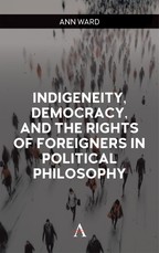 Indigeneity, Democracy, and the Rights of Foreigners in Political Philosophy