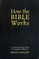 How the Bible Works