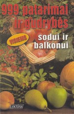 999 patarimai ir gudrybės sodui ir balkonui