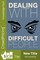 Dealing with Difficult People