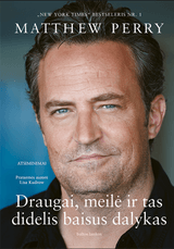 Draugai, meilė ir tas didelis baisus dalykas