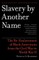 Slavery by Another Name