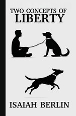 Two Concepts of Liberty / Freedom