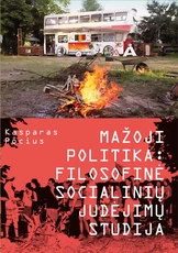 Mažoji politika: filosofinė socialinių judėjimų studija