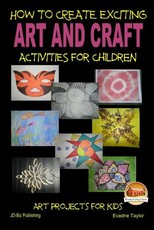 How To Create Exciting Art and Crafts Activities for Children