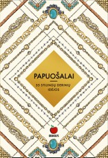 PAPUOŠALAI: vienintelė knyga, kurią privalote turėti, jeigu norite žinoti viską apie papuošalus - kaip derinti prie drabužių, kokie papuošalai ir kokiomis progomis tinka, kaip išsiskirti ir sulaukti susižavėjimo kupinų komplimentų per bet kokią šventę