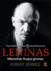 Prieš Vladimirą Putiną ir Josifą Staliną buvo... LENINAS. Militaristinės Rusijos gimimas