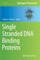 Single Stranded DNA Binding Proteins