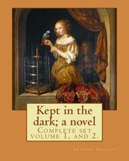 Kept in the dark; a novel. By