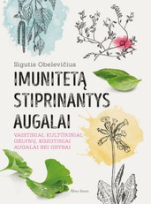 Imunitetą stiprinantys augalai: vaistiniai, kultūriniai, gėlynų, egzotiniai augalai ir grybai