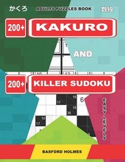 Adults puzzles book. 200 Kakuro and 200 killer Sudoku. Easy levels.