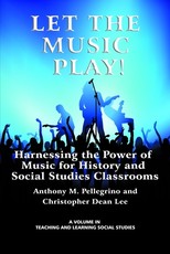 Let the Music Play! Harnessing the Power of Music for History and Social Studies Classrooms (Hc)