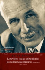 Lietuviškos širdies ambasadorius Juozas Bachunas-Bačiūnas  (knyga su defektais)