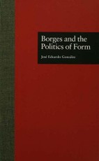 Gonzalez, J: Borges and the Politics of Form