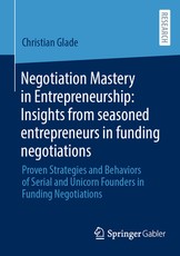 Negotiation Mastery in Entrepreneurship: Insights from Seasoned Entrepreneurs in Funding Negotiations