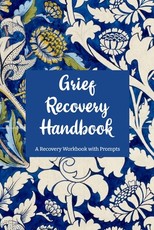 Grief Recovery Handbook