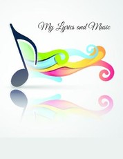 My Lyrics and Music