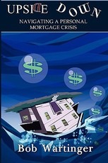 Upside Down-Navigating A Personal Mortgage Crisis