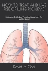 How to Treat and Live Free of Lung Problems