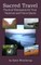 Sacred Travel- Practical Shamanism for Your Vacations and Vision Quests