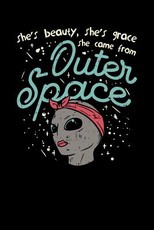 She's Beauty, She's Grace She Came From Outer Space