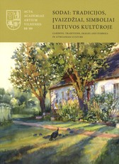 Acta Academiae Artium Vilnensis. Vilniaus dailės akademijos darbai 88/89. Sodai: tradicijos, įvaizdžiai, simboliai Lietuvos kultūroje