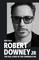 Robert Downey Jr: The Fall and Rise of the Comeback Kid