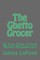The Ghetto Grocer