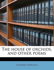 The House of Orchids, and Other Poems