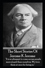 The Short Stories of Jerome K Jerome