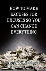 How To Make Excuses For Excuses So You Can Change Everything