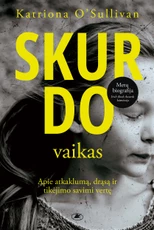 SKURDO VAIKAS. Apie atkaklumą, drąsą ir tikėjimo savimi vertę
