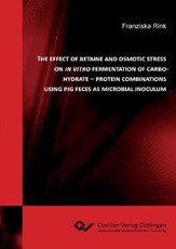The Effect of Betaine and Osmotic Stress on In Vitro Fermentation of Carbohydrante - Protein Combinations using Pig Fences as Microbial Inoculum