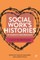 Social Work's Histories of Complicity and Resistance