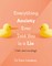 Everything Anxiety Ever Told You Is a Lie